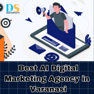 Best AI Digital marketing agency in Varanasi